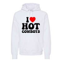 I Love Hot Cowboys, I Heart Hot Cowboys Lover Premium Hoodie