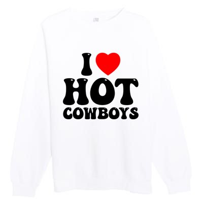 I Love Hot Cowboys, I Heart Hot Cowboys Lover Premium Crewneck Sweatshirt