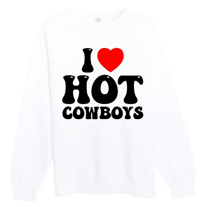 I Love Hot Cowboys, I Heart Hot Cowboys Lover Premium Crewneck Sweatshirt