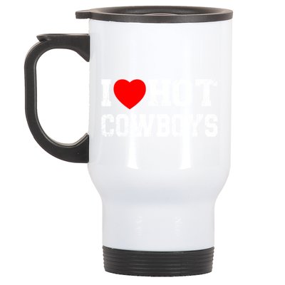 I Love Hot Cowboys, I Heart Hot Cowboys Lover Stainless Steel Travel Mug