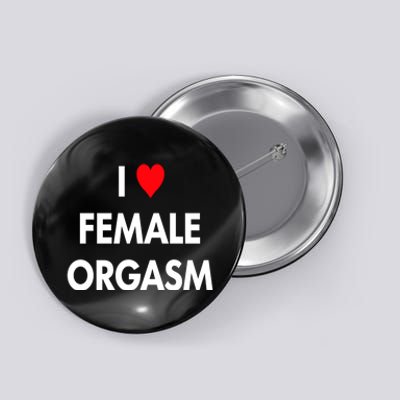 I Love Heart Female Orgasm Funny Saying Button