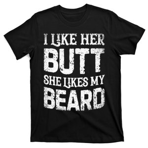 I Like Her Butt She Likes My Beard Funny Inappropriate Joke T-Shirt