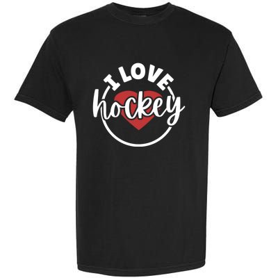 I Love Hockey Great Gift Garment-Dyed Heavyweight T-Shirt