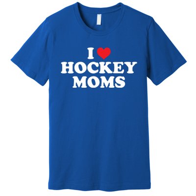 I Love Hockey Moms Funny Design Funny Gift Premium T-Shirt