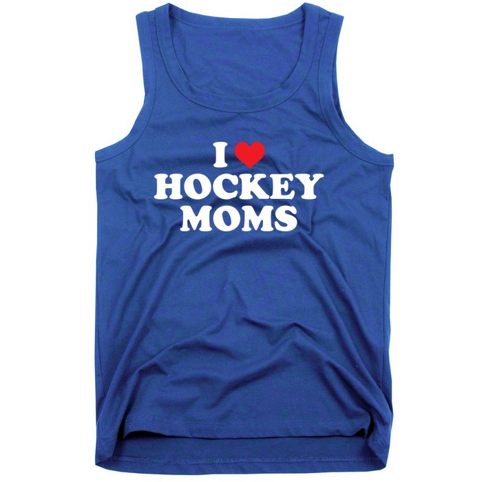 I Love Hockey Moms Funny Design Funny Gift Tank Top