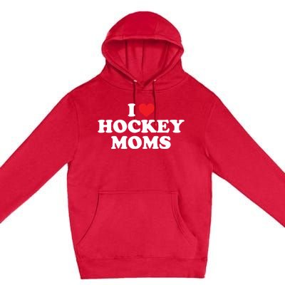 I Love Hockey Moms Funny Design Funny Gift Premium Pullover Hoodie