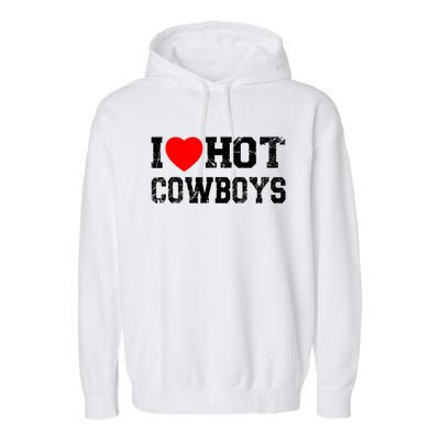 I Love Hot Cowboys, I Heart Hot Cowboys Lover Garment-Dyed Fleece Hoodie