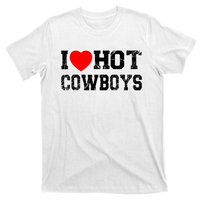 I Love Hot Cowboys, I Heart Hot Cowboys Lover T-Shirt