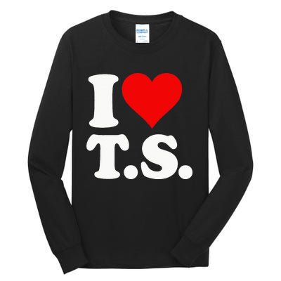 I LOVE HEART TS T S Tall Long Sleeve T-Shirt