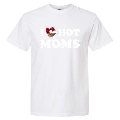 I Love Hot Moms Red Striped Leopard Buffalo Plaid Heart Gift Garment-Dyed Heavyweight T-Shirt