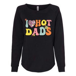 I Love Hot Dads I Heart Hot Dads Retro Groovy Father Womens California Wash Sweatshirt