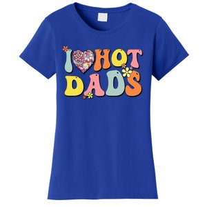 I Love Hot Dads I Heart Hot Dads Retro Groovy Father Women's T-Shirt