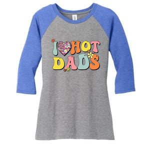 I Love Hot Dads I Heart Hot Dads Retro Groovy Father Women's Tri-Blend 3/4-Sleeve Raglan Shirt