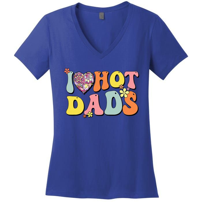 I Love Hot Dads I Heart Hot Dads Retro Groovy Father Women's V-Neck T-Shirt