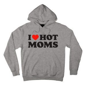 I Love Hot Moms Funny Red Heart Love Moms Tall Hoodie