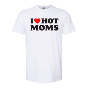 I Love Hot Moms Funny Red Heart Love Moms Softstyle CVC T-Shirt