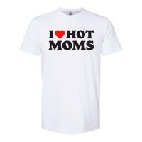 I Love Hot Moms Funny Red Heart Love Moms Softstyle CVC T-Shirt