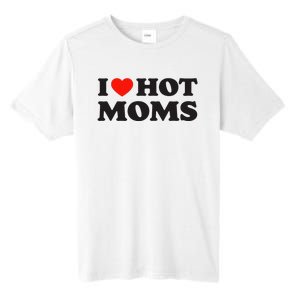 I Love Hot Moms Funny Red Heart Love Moms Tall Fusion ChromaSoft Performance T-Shirt