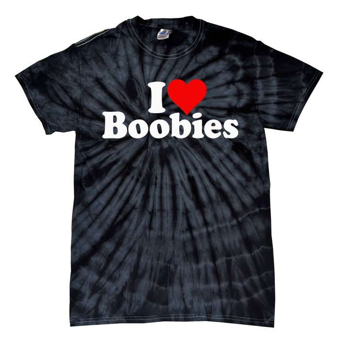 I LOVE HEART BOOBIES Tie-Dye T-Shirt