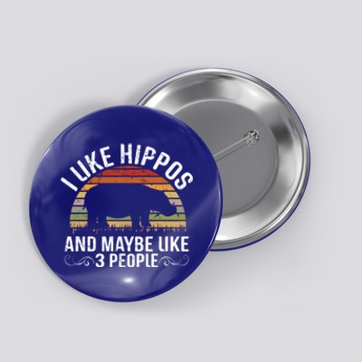 I Like Hippos And Maybe Like 3 People Hippopotamus Hippo Meaningful Gift Button