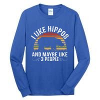 I Like Hippos And Maybe Like 3 People Hippopotamus Hippo Meaningful Gift Tall Long Sleeve T-Shirt