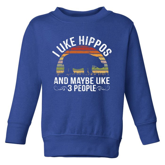 I Like Hippos And Maybe Like 3 People Hippopotamus Hippo Meaningful Gift Toddler Sweatshirt