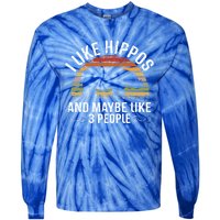 I Like Hippos And Maybe Like 3 People Hippopotamus Hippo Meaningful Gift Tie-Dye Long Sleeve Shirt