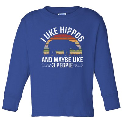 I Like Hippos And Maybe Like 3 People Hippopotamus Hippo Meaningful Gift Toddler Long Sleeve Shirt