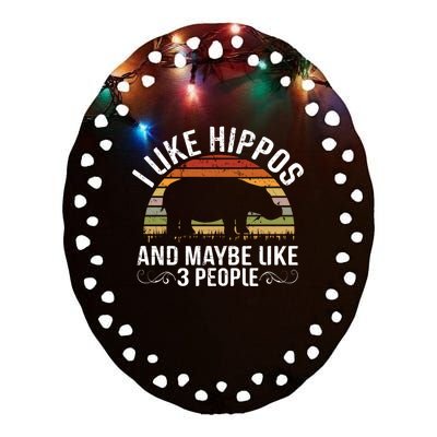 I Like Hippos And Maybe Like 3 People Hippopotamus Hippo Meaningful Gift Ceramic Oval Ornament