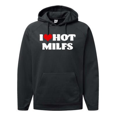 I Love Hot MILFS MILF I Heart MILFS Hot Moms Performance Fleece Hoodie