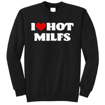 I Love Hot MILFS MILF I Heart MILFS Hot Moms Sweatshirt