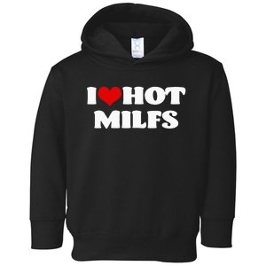 I Love Hot MILFS MILF I Heart MILFS Hot Moms Toddler Hoodie