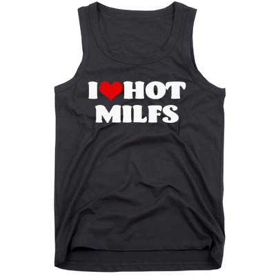 I Love Hot MILFS MILF I Heart MILFS Hot Moms Tank Top