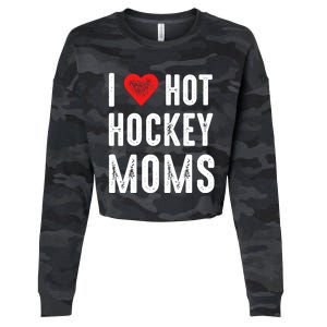 I Love Hot Hockey Moms Gift Cropped Pullover Crew