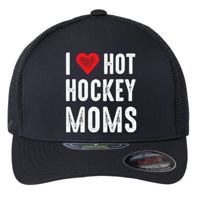 I Love Hot Hockey Moms Gift Flexfit Unipanel Trucker Cap