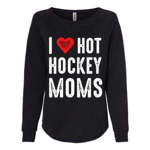 I Love Hot Hockey Moms Gift Womens California Wash Sweatshirt