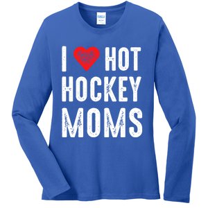 I Love Hot Hockey Moms Gift Ladies Long Sleeve Shirt