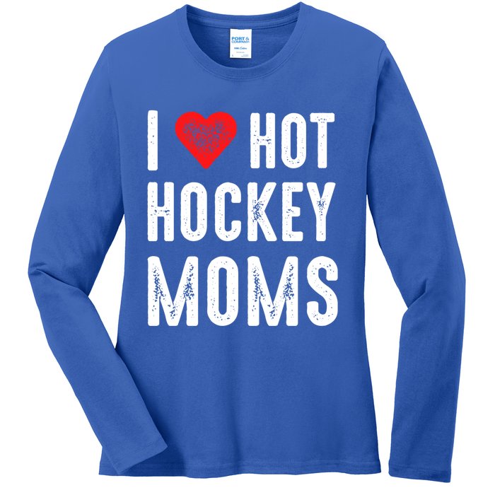 I Love Hot Hockey Moms Gift Ladies Long Sleeve Shirt