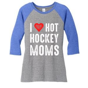 I Love Hot Hockey Moms Gift Women's Tri-Blend 3/4-Sleeve Raglan Shirt