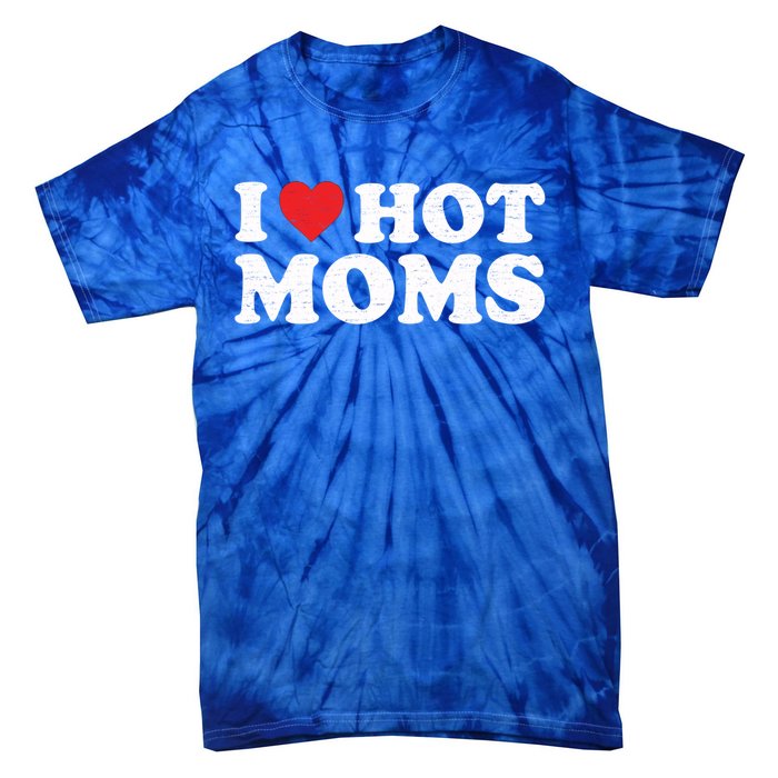 I Love Hot Moms Retro Vintage Gift Tie-Dye T-Shirt