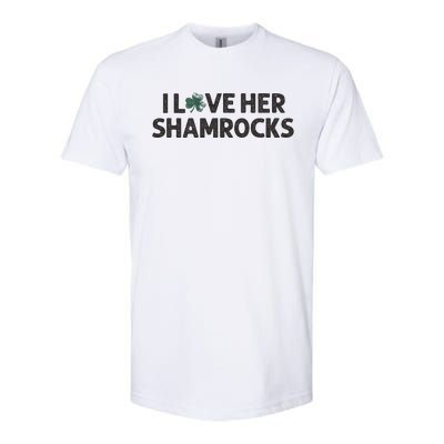 I Love Her Shamrocks Funny Saint Paddys St. Patrick's Day Softstyle CVC T-Shirt