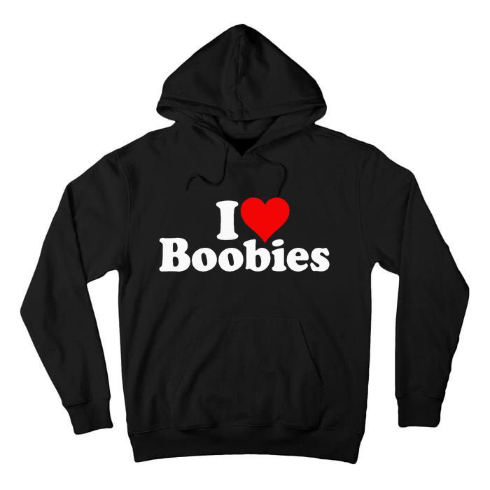 I LOVE HEART BOOBIES Tall Hoodie