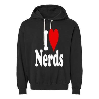 I LOVE HEART NERDS GEEKS Garment-Dyed Fleece Hoodie