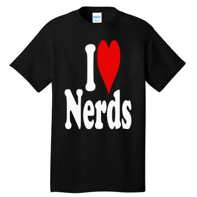 I LOVE HEART NERDS GEEKS Tall T-Shirt