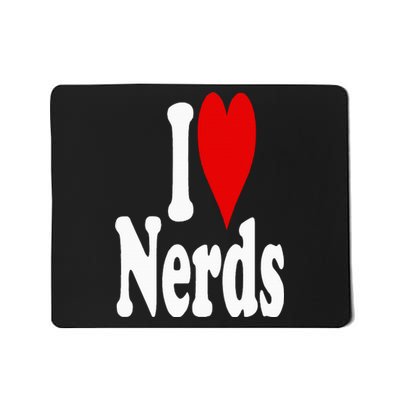 I LOVE HEART NERDS GEEKS Mousepad