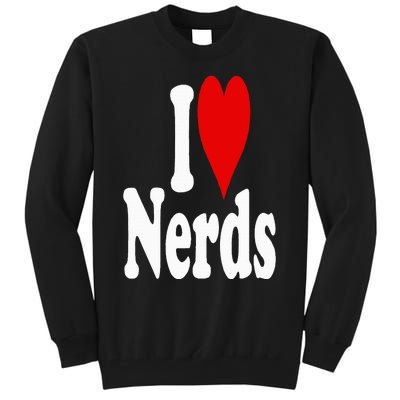 I LOVE HEART NERDS GEEKS Tall Sweatshirt