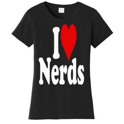 I LOVE HEART NERDS GEEKS Women's T-Shirt