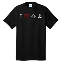 I Love House Music Tall T-Shirt