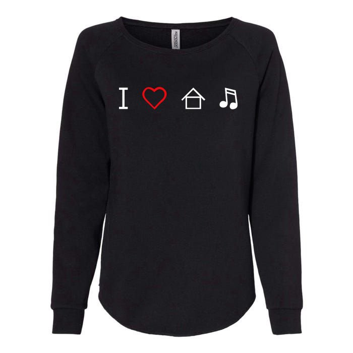 I Love House Music Womens California Wash Sweatshirt