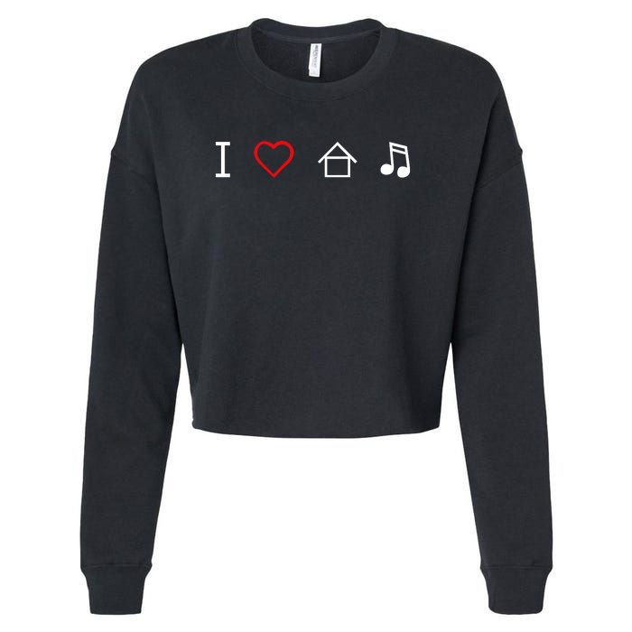 I Love House Music Cropped Pullover Crew